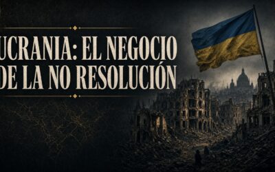 UCRANIA: EL NEGOCIO DE LA NO RESOLUCIÓN